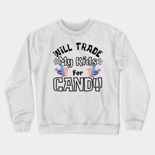 Will Trade My Kids For Candy. Funny Halloween Costume For Mom's. Crewneck Sweatshirt